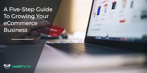 A Five Step Guide To Growing Your Ecommerce Business Leadspanda