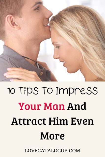 Make Him Want You 10 Tips To Impress Your Man And Attract Him Even More