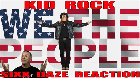 Kid Rock We The People Reaction Kidrock Wethepeople Youtube