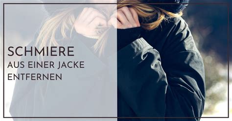 Schmiere aus Jacke entfernen