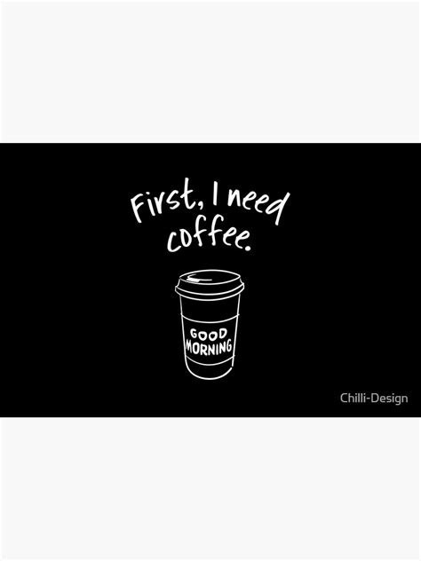 First I Need Coffee Good Morning Trendy Coffee Quote With Takeaway