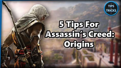 Tips For Assassin S Creed Origins Tips And Tricks Youtube