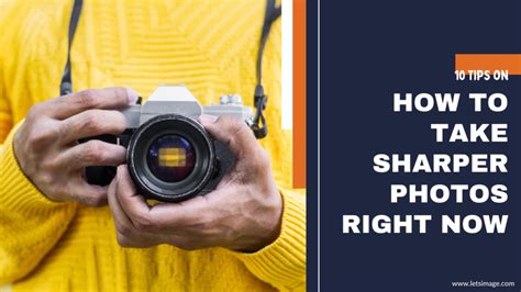 How To Take Sharper Photos With Your Camera Letsimage