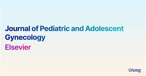 Journal Of Pediatric And Adolescent Gynecology · Oa Mg