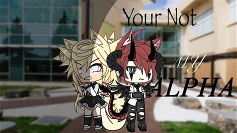 Your Not My Alpha Ep 1 Gacha Life Series Youtube