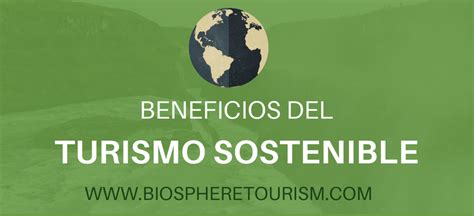Biospheretourismcom 22 Beneficios Del Turismo Sostenible Página