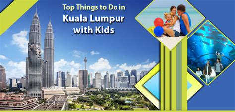 Top Things To Do In Kuala Lumpur With Kids Awayholidays Latest