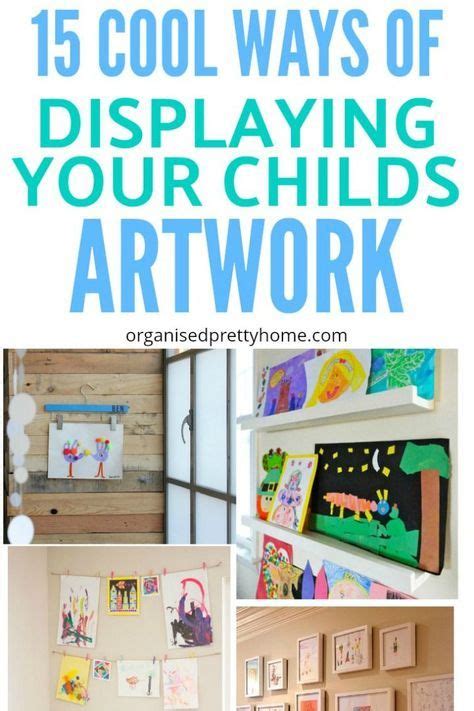 15 Ways To Display Kids Artwork In Your Home Organised Pretty Home
