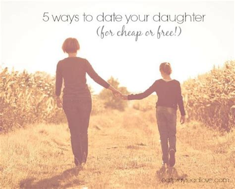 5 Ways To Date Your Daughter For Cheap Or Free Mother Daughter