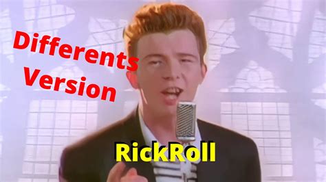 Rick Roll In Differents Version Youtube
