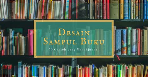 50 Sampul Buku Inspirasi dan Bagaimana Cara Mendesain Sampul - Canva