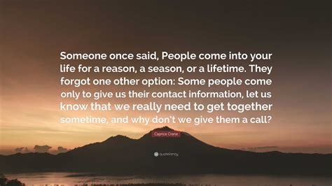 Caprice Crane Quote Someone Once Said People Come Into Your Life For