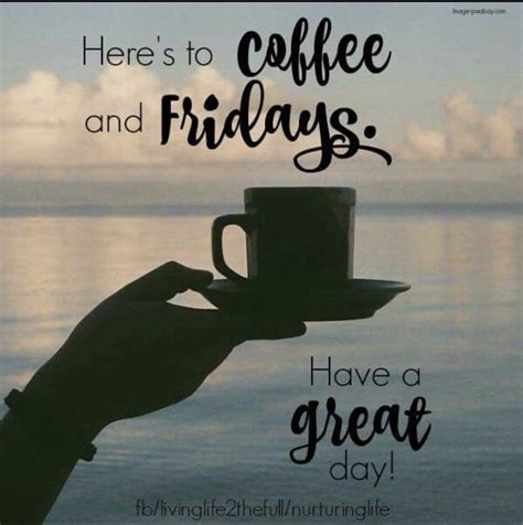 Pin By Ronda Howser On Pictures With Images Friday Coffee Quotes