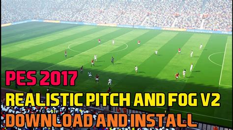 Pes 2017 Realistic Pitch And Fog V2 Compatible For All Patch Youtube
