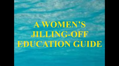 A Womens Jilling Off Education Guide Youtube