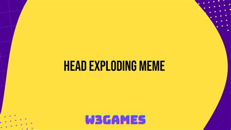 Head Exploding Meme An Explosive Look At The Popular Online Phenomenon