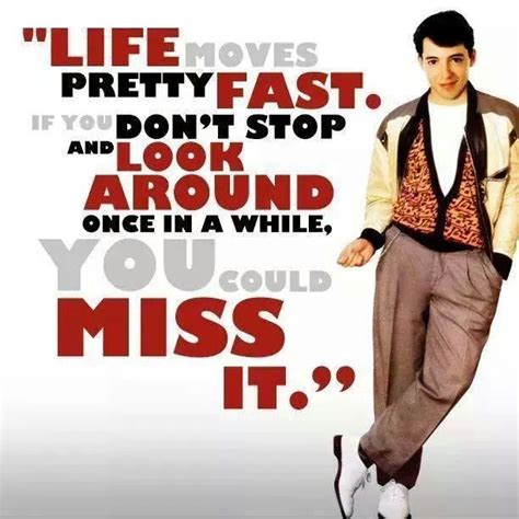 Life Moves Pretty Fast Ferris Bueller
