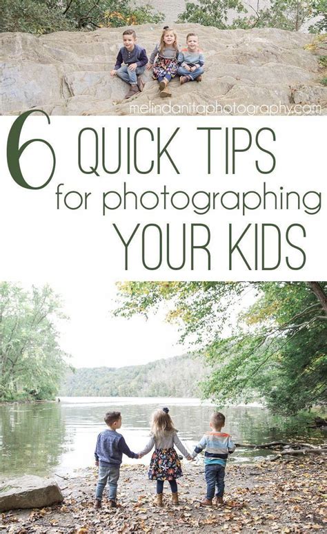 6 Quick Tips For Photographing Your Kids Get Your Best Tips For