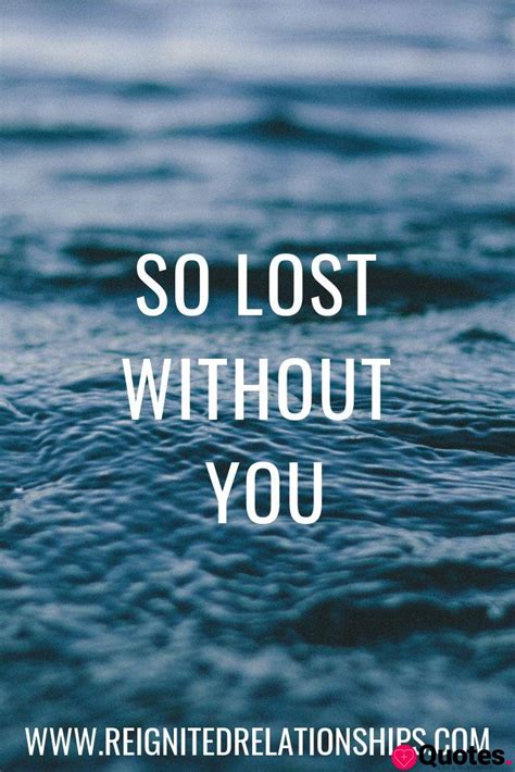 30 Broken Heart Quotes For Him Lost Without You Quotes Love Quotes