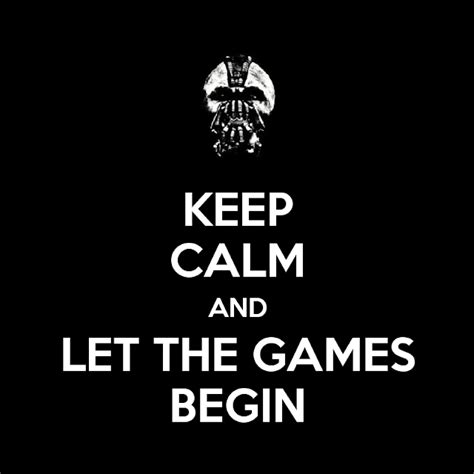 Keep Calm And Let The Games Begin Best Quotes 365