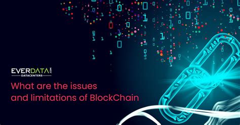 Every technology has it's limitations and they evolve eventually or risk becoming obsolete. What are the issues and limitations of BlockChain