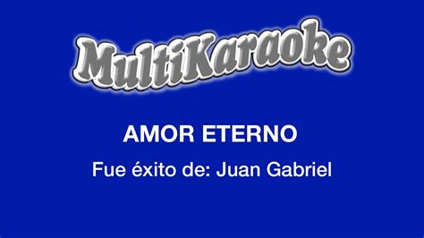 Amor Eterno Multikaraoke Fue Éxito De Juan Gabriel Youtube