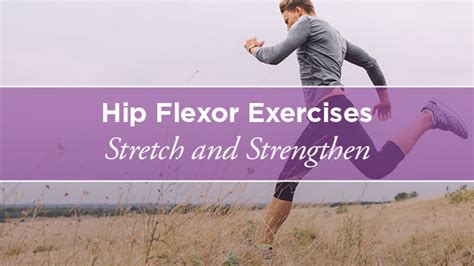 Hip Flexor Exercises Strengthen And Stretch