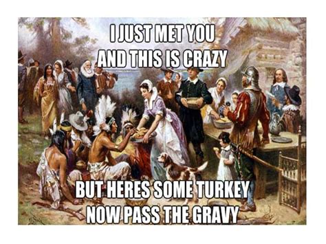 May your stuffing be tasty…may your turkey plump…may your potatoes and gravy have nary a lump…may your yams be delicious and your pies take the prize…and may your happy thanksgiving dinner stay off your thighs! The 20 Funniest Thanksgiving Memes Ever | WorldWideInterweb