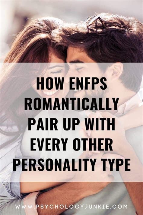 How ENFPs Romantically Pair Up With Every Other Personality Type Enfp And Infj Personality