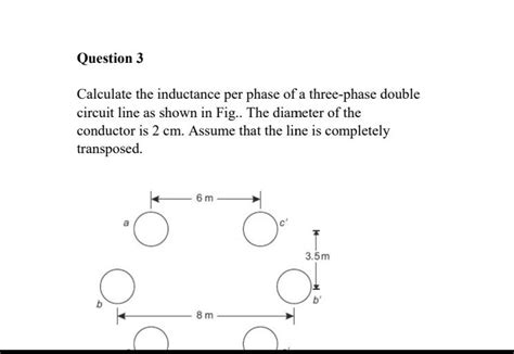 Solved Question 3 Calculate The Inductance Per Phase Of A