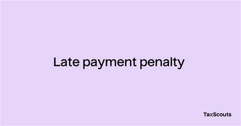 Late Payment Penalty Taxscouts Taxopedia
