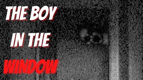 The Boy In The Window Creepypasta Story Youtube