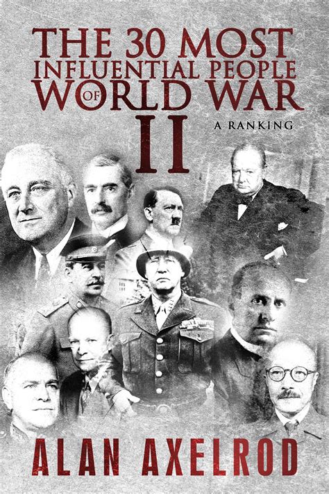 the 30 most influential people of world war ii book by alan axelrod official publisher page