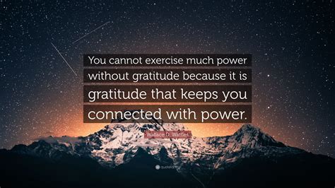 Wallace D Wattles Quote You Cannot Exercise Much Power Without