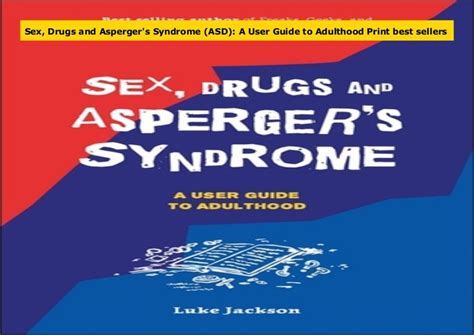 Sex Drugs And Asperger S Syndrome Asd A User Guide To Adulthood P