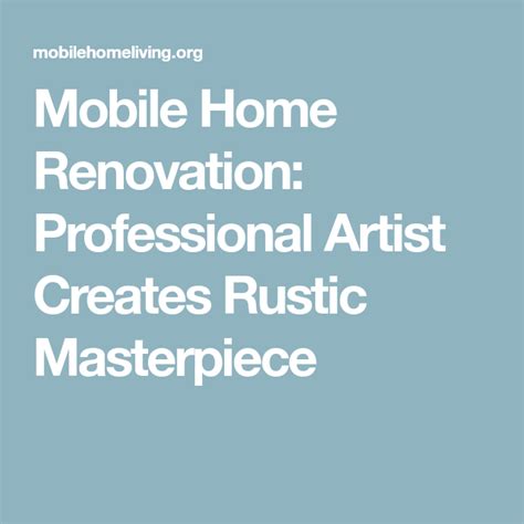 Mobile Home Renovation Professional Artist Creates Rustic Masterpiece