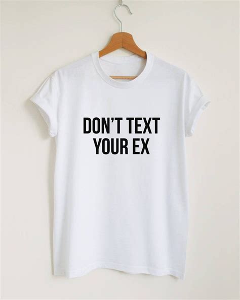 don t text your ex shirt funny breakup t shirt t for etsy in 2021 custom shirts shirts
