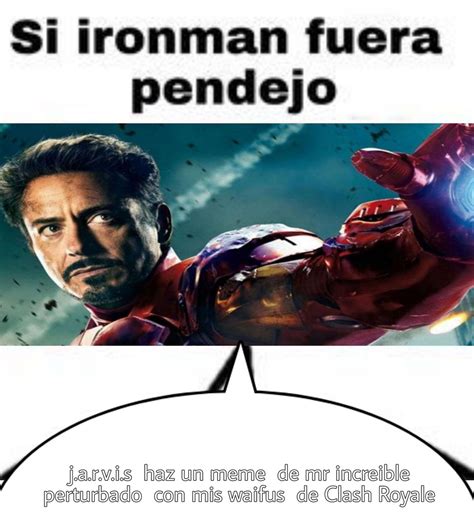 Si Iron Man Fuera Pendejo Meme Subido Por Meme123sip Memedroid