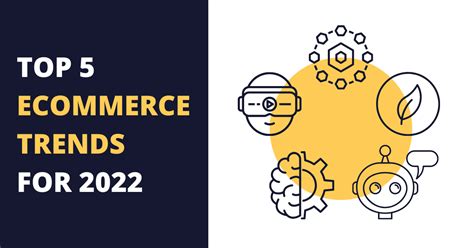Top 5 Ecommerce Trends For 2022 Everyone Should Know About
