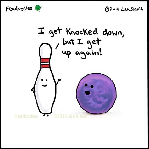Funny Pun You Bowl Me Over I Get Knocked Down But I Get Up Again