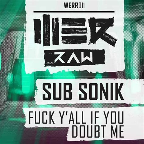 Sub Sonik Fuck Y All If You Doubt Me I AM HARDSTYLE