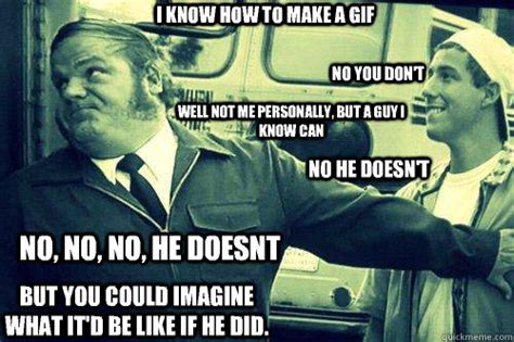 Maybe you would like to learn more about one of these? I know how to make a GIF No you don't Well not me ...