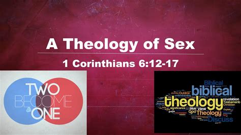 A Theology Of Sex 1 Corinthians 612 17 Wednesday Bible Study June