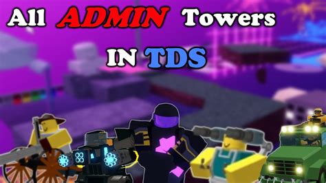 All Admin Towers In Tower Defense Simulator Youtube