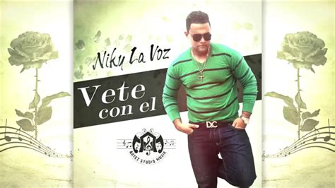 Niky La Voz Vete Con El Lyric Video Oficial Youtube