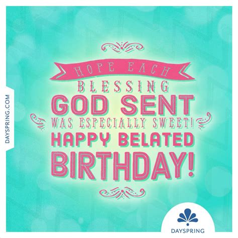 I always believed in sending my best birthday wishes to the person regardless of i am late or early. DaySpring Ecards | Happy belated birthday quotes, Belated ...
