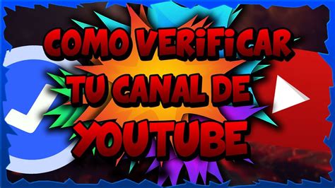 COMO VERIFICAR TU CANAL BIEN EXPLICADO 2017 YouTube