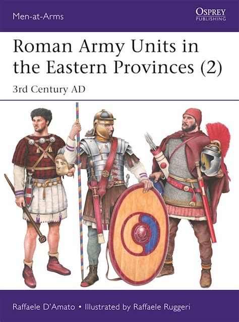 Roman Army Units In The Eastern Provinces 2 3rd Century Ad Men At