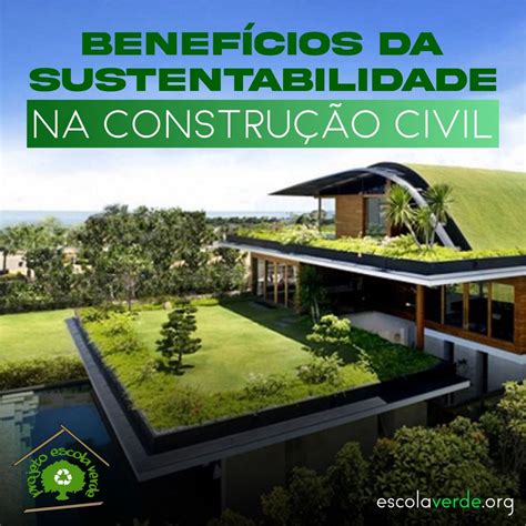 BenefÍcios Da Sustentabilidade Na ConstruÇÃo Civil Programa Escola Verde