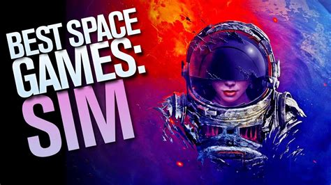The Best Space Simulator Games On Ps Pc And Xbox Youtube